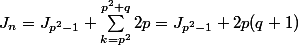 J_{n} = J_{p^{2}-1} + \sum_{k=p^{2}}^{p^{2}+q}{2p} = J_{p^{2}-1} + 2p(q+1)  